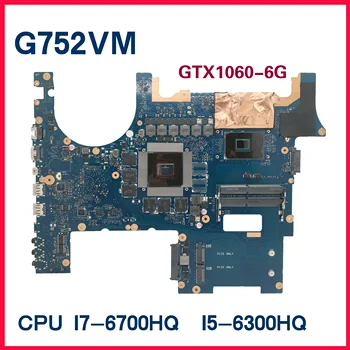 G752VM Laptop Anakart For ASUS ROG G752VSK G752 G752VS Anakart WithI5-6300HQ I7-6700HQ I7-6820HK GTX1060 - 6G GTX1070-8G